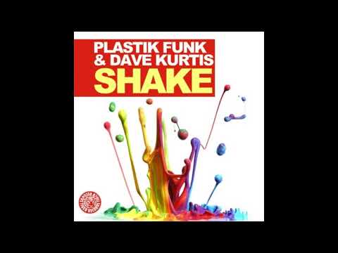 Plastik Funk and Dave Kurtis  -  Shake  ( Club Mix )