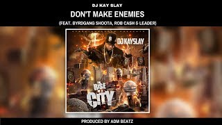 DJ Kay Slay - Don't Make Enemies [Prod. by ADM Beatz]