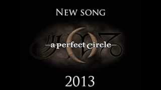 A Perfect Circle - By and Down - Studio New Song 2013 - HQ