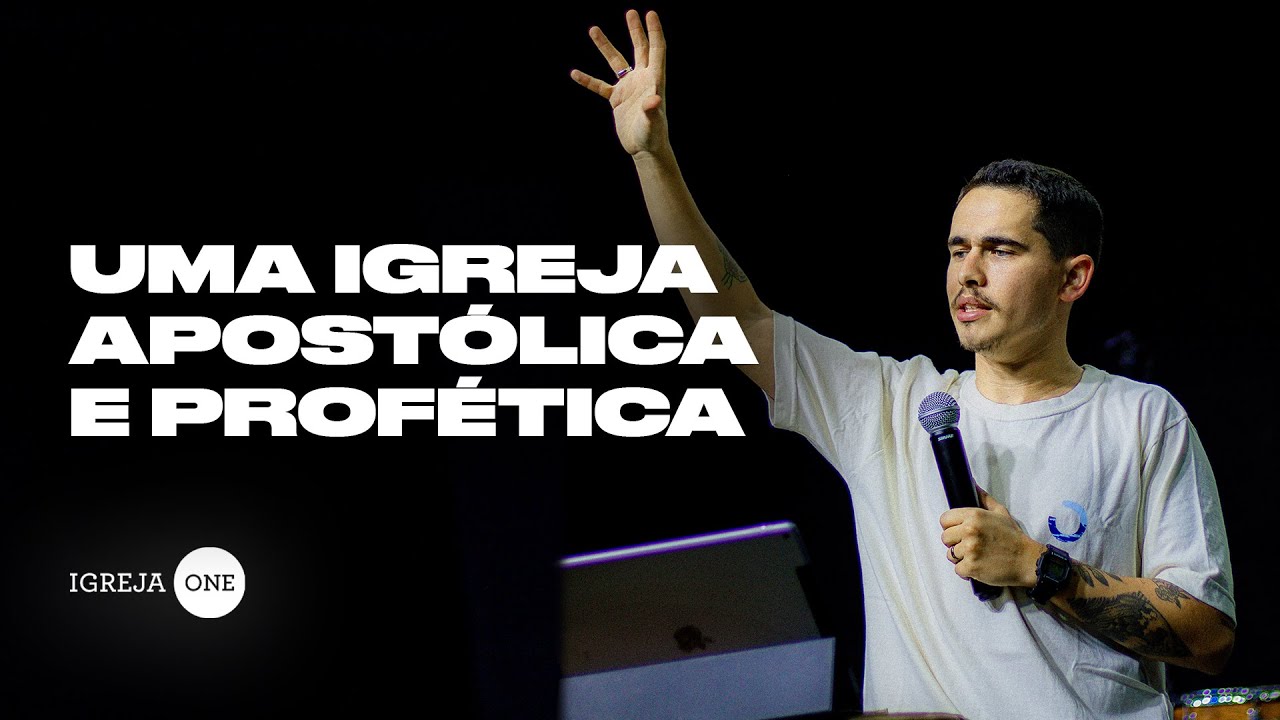 UMA IGREJA APOSTÓLICA E PROFÉTICA - ALESSANDRO VILAS BOAS | IGREJA ONE