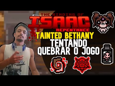 EM BUSCA DO BREAK SUPREMO!! BETHANY B! - The Binding of Isaac: Repentance