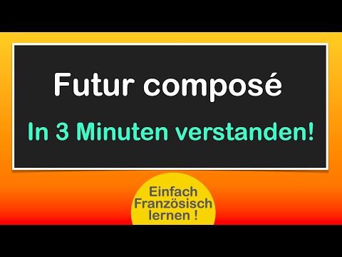 Französisch: Futur composé/Einfach schnell verstehen!