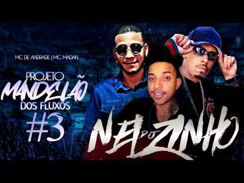 DJ Nelzinho - Projeto Mandelão dos Fluxos #3 ( MC De Andrade, MC Madan ) Lançamento 2020