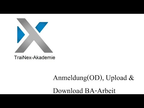 AnmeldungOD,Upload & Download BA Arbeit (im Campus-Management-System TraiNex)