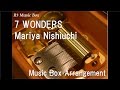 7 WONDERS/Mariya Nishiuchi [Music Box] 