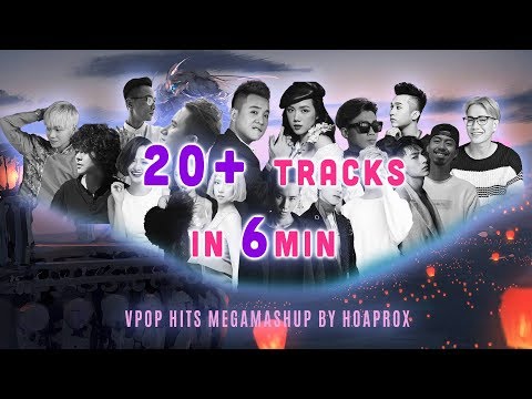 VPOP Hits Megamashup By HOAPROX | 20+ Tracks In 6 Min | Mashup Những Bài VPOP Hay Nhất Trong 6 Phút