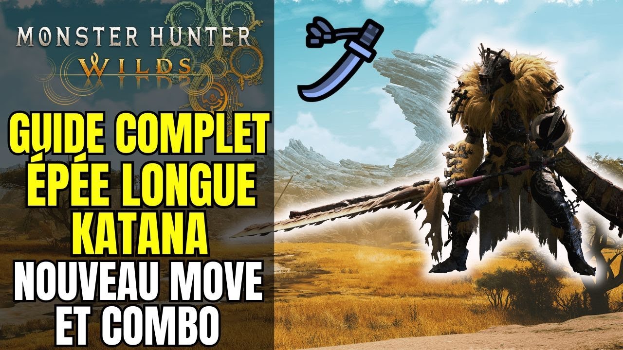GUIDE COMPLET KATANA / ÉPÉE LONGUE MONSTER HUNTER WILDS [ GUIDE ARME MHW ]