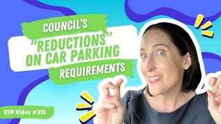 BTP Video #315 – Council’s “reductions” on car parking requirements