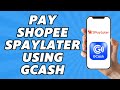 How To Pay Shopee Spaylater Using Gcash 2025