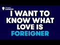 I Want To Know What Love Is in the style of Foreigner ...