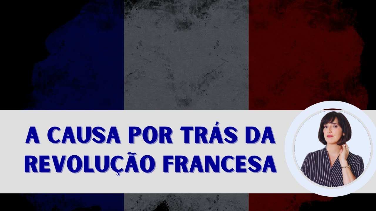 UNDERSTAND the CAUSES of the FRENCH REVOLUTION