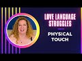 Love Languages Struggles: How to Learn From Physical Touch