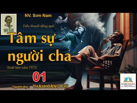 TÂM SỰ NGƯỜI CHA (Truyện Đồng quê miền Nam). Tập 01. Tác giả: NV. Sơn Nam. Người đọc: Thái Hoàng Phi