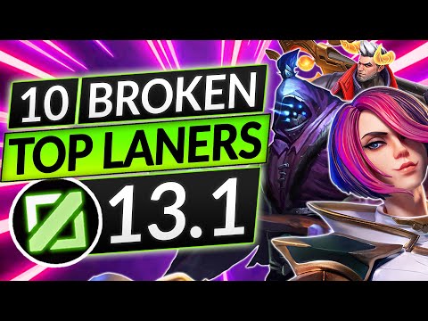 10 BEST TOPLANERS for Patch 13.1 - BROKEN TOP Champions to MAIN - LoL Guide