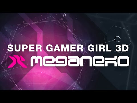 meganeko - Super Gamer Girl 3D (Official Audio)
