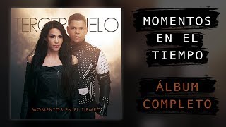 Tercer Cielo - Momentos En El Tiempo - Álbum Completo 2018