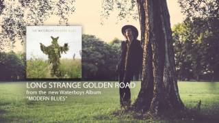 The Waterboys - Long Strange Golden Road