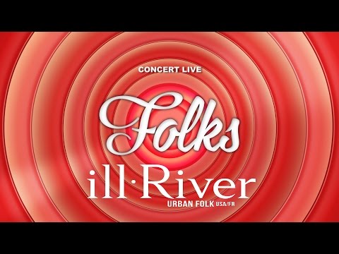 FOLKS 2016 - CONCERT LIVE - ILL RIVER