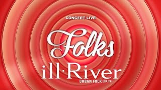 FOLKS 2016 - CONCERT LIVE - ILL RIVER