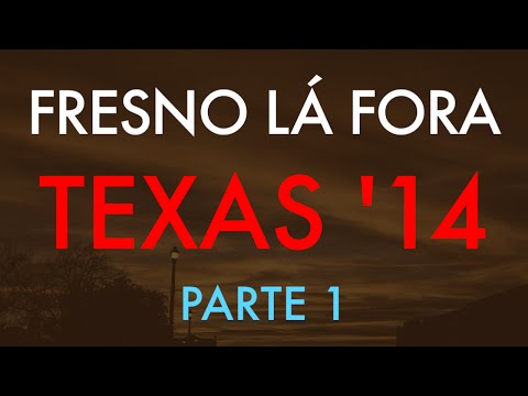 Fresno Lá Fora | Texas 2014 (parte 1)