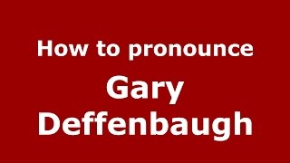 How to pronounce Gary Deffenbaugh