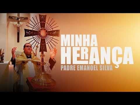 Minha Herança - Padre Emanoel