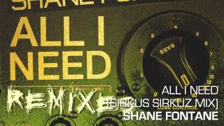 Shane Fontane - All I Need (Sirkus Sirkuz Mix)