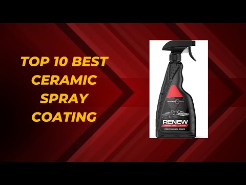 Top 10 Best Ceramic Spray Coating