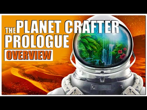 The Planet Crafter: Prologue Gameplay Overview | 2022