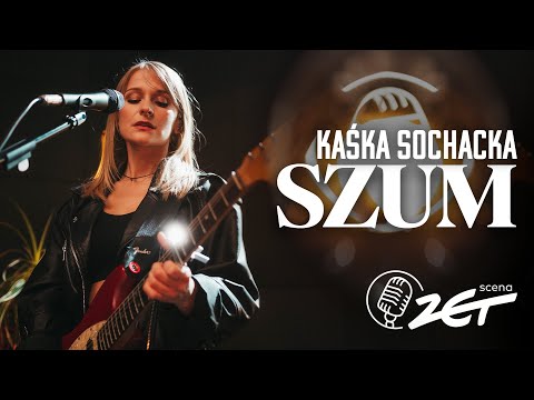 Kaśka Sochacka x Scena ZET - Szum (Live)