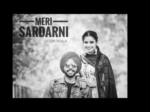 Meri Sardarni || Satbir Aujla || Preet Singh( Punjabi Star boy) || Lasted punjabi song 2019