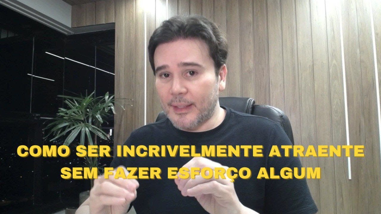 Como ser Incrivelmente Atraente sem Fazer Esforço
