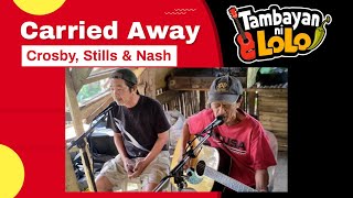 Carried Away  (Crosby, Stills &amp; Nash) Cover  by Tambayan Ni Lolo