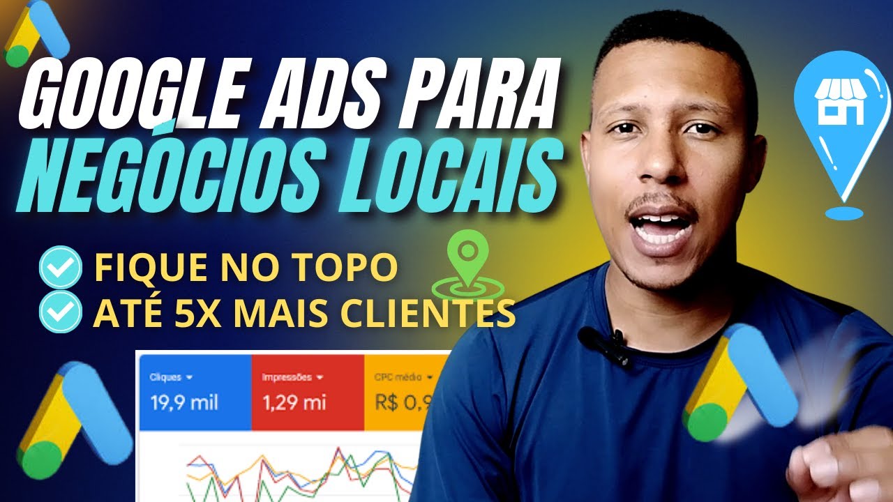 GOOGLE ADS PARA NEGÓCIOS LOCAIS PASSO A PASSO - ANÚNCIO PARA ATRAIR MUITOS CLIENTES