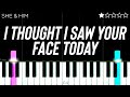 She Him I Thought I Saw Your Face Today EASY Piano Tutorial