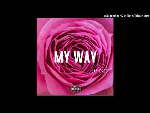 Jay Esco - My Way (2019 Unreleased)