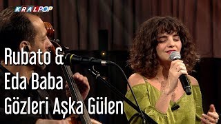 Rubato &amp; Eda Baba - Gözleri Aşka Gülen