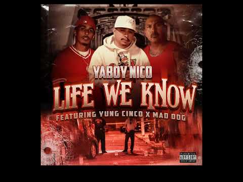 Yaboy Nico - Life We Know ft. Yung Cinco x Mad Dog || Prod. by Young Nizzy x DubbLabs