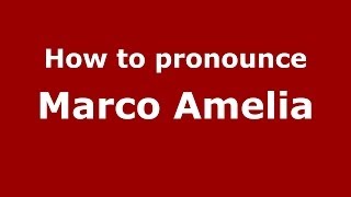 How to pronounce Marco Amelia