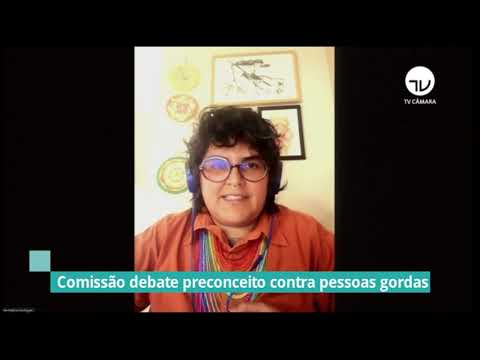 Comissão debate preconceito contra pessoas gordas – 16/11/21