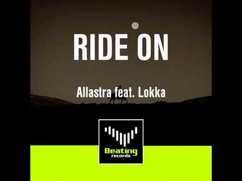 Allastra feat. Lokka - Ride On (Original Mix)