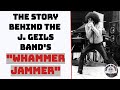 The Story Behind The J Geils Band S Whammer Jammer