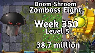 PVZ2-Arena Doom Shroom Vs Zomboss Fight 38.7m Week 350 Low Level Plants Staretgy Season 73