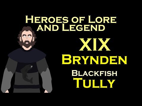 Heroes of Lore and Legend: Brynden Blackfish Tully (ASOIAF)