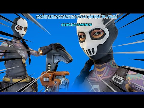 COME SBLOCCARE LO STILE OMBRE DI JULES - Fortnite Sfide