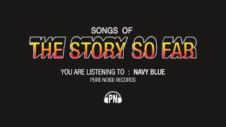 The Story So Far &quot;Navy Blue&quot;