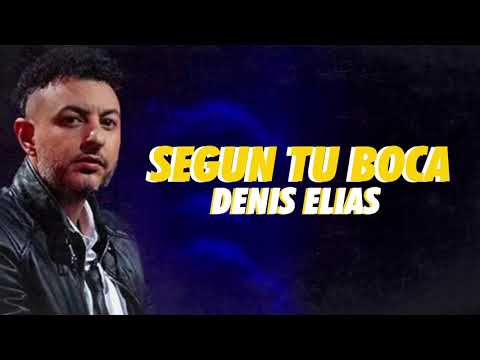 Denis Elias - Segun Tu Boca (Audio Oficial)