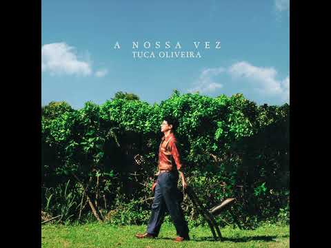 Tuca Oliveira - A Nossa Vez (Álbum Completo)