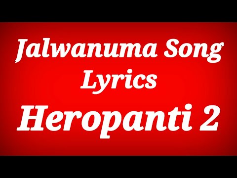 Jalwanuma Video Song Lyrical - Heropanti 2 ll Jalwanuma Song Lyrics