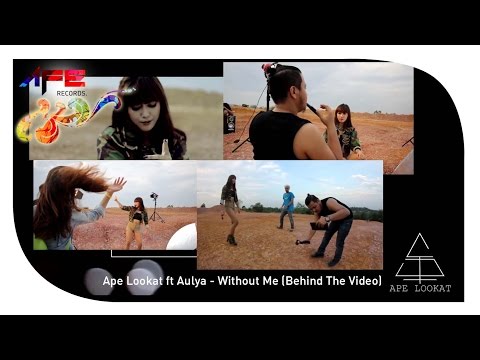 APE LOOKAT ft  Aulya - Without Me (Behind The Scene)